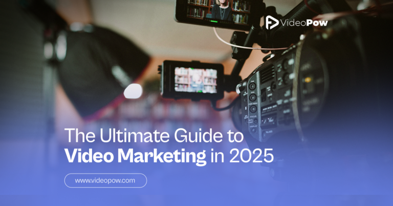 Video Marketing in 2025: The Ultimate Guide